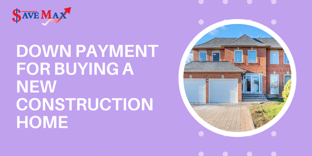 Down Payment for Buying a New Construction Home